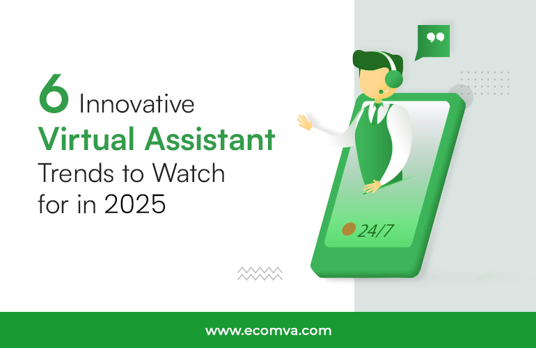 6 Innovative Virtual Assistant Trends to Watch for in 2025