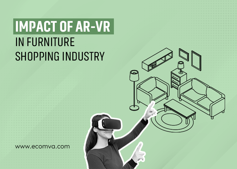 How Will AR, VR, And AI Shape The Future Of Online Furniture E-Commerce Shopping?