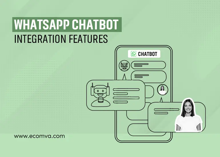 Features of WhatsApp Chatbots to Transform Your Ecommerce Business