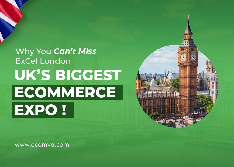 Why You Can’t Miss ExCel London – UK’s Biggest Ecommerce Expo!