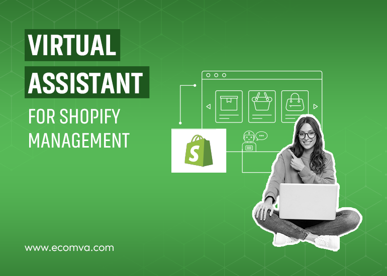 What are the Key Benefits of Hiring a Virtual Assistant for Shopify Management?