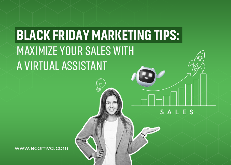 Essential Black Friday Marketing Tips: How a Virtual Assistant can Maximize Your Sales?