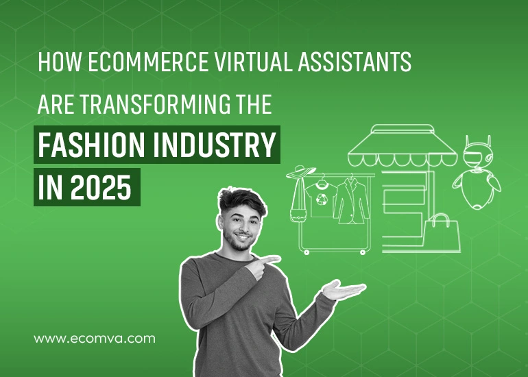 How Ecommerce Virtual Assistants Are Transforming The Fashion Industry In 2025