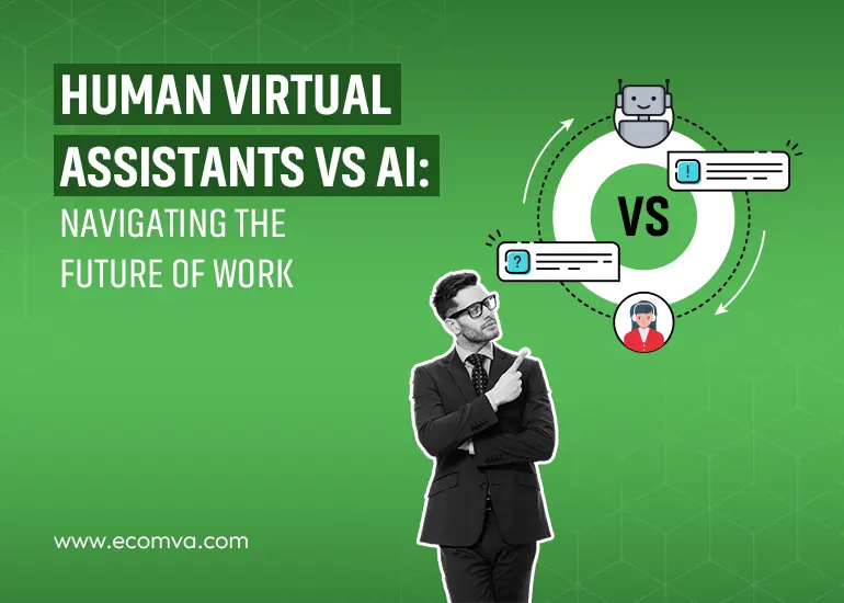 Which is better for your business: Human Virtual Assistants or AI?