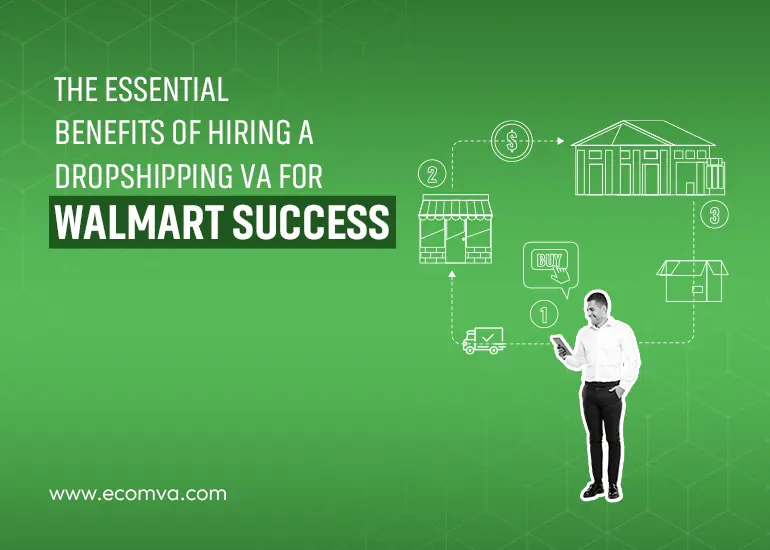 The Essential Benefits of Hiring a Dropshipping VA for Walmart Success