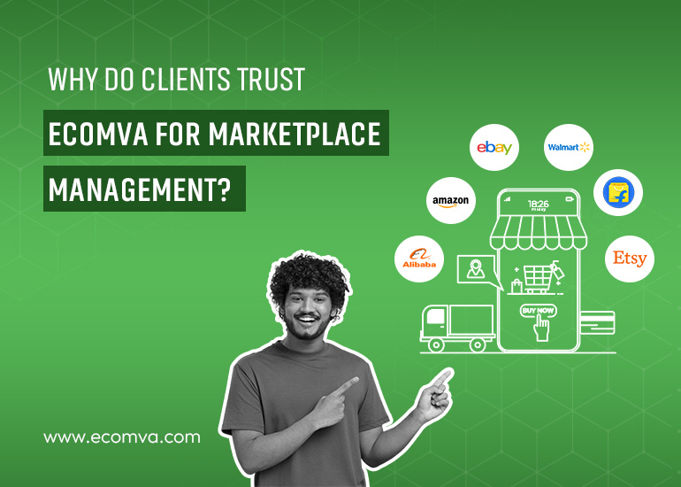 Why do Clients Trust Ecomva for Marketplace Management?