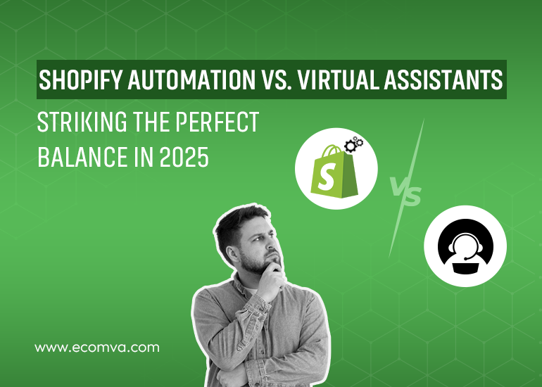 Shopify Automation vs. Virtual Assistants: Striking the Perfect Balance in 2025