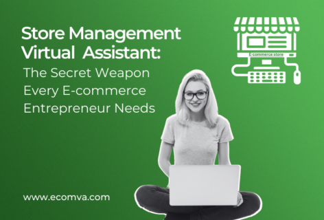 Store Management Virtual Assistant : The Secret Weapon Every E-commerce Entrepreneur Needs